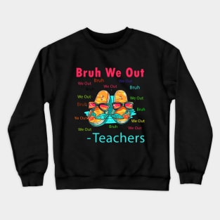 Bruh We Out Teachers Crewneck Sweatshirt